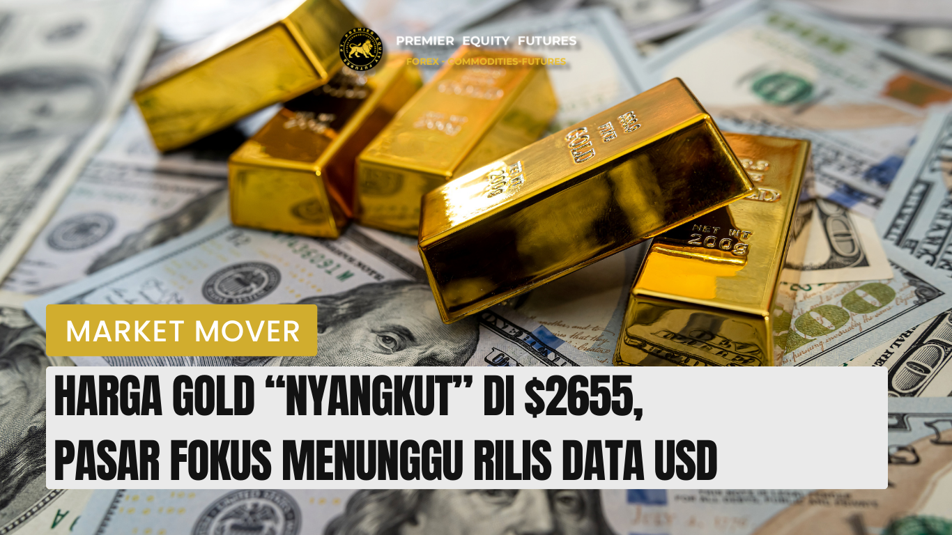 Harga Gold “Nyangkut” di $2655, Pasar Fokus Menunggu Rilis Data USD