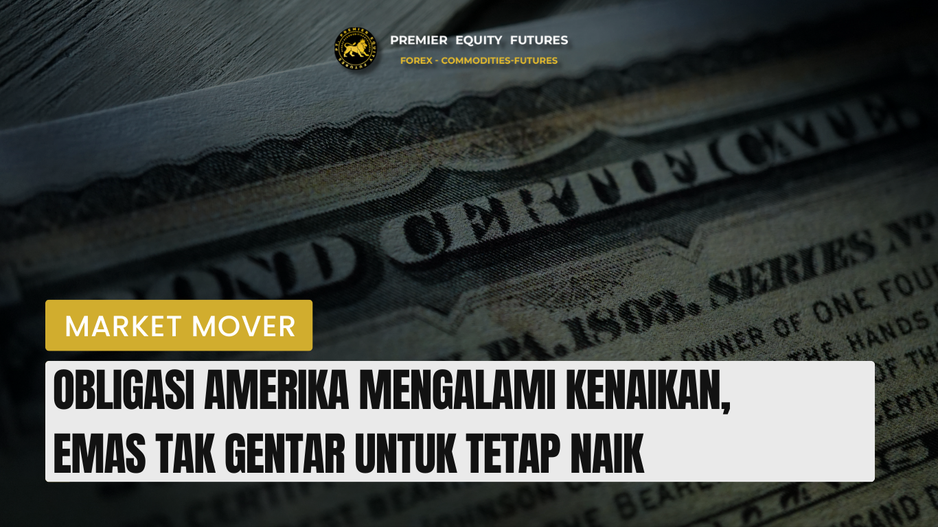 Obligasi Amerika Mengalami Kenaikan, Emas Tak Gentar untuk Tetap Naik