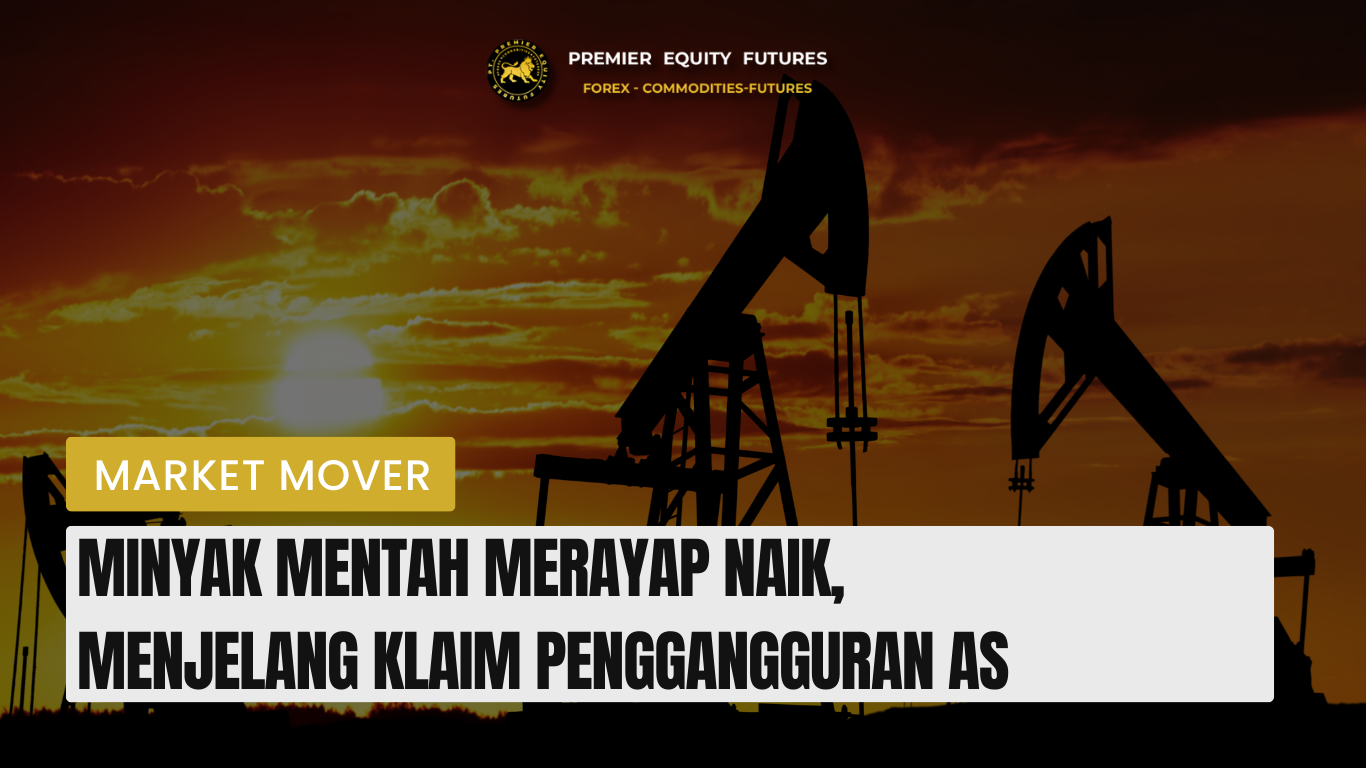 Minyak Mentah Merayap Naik, Menjelang Klaim Penggangguran AS