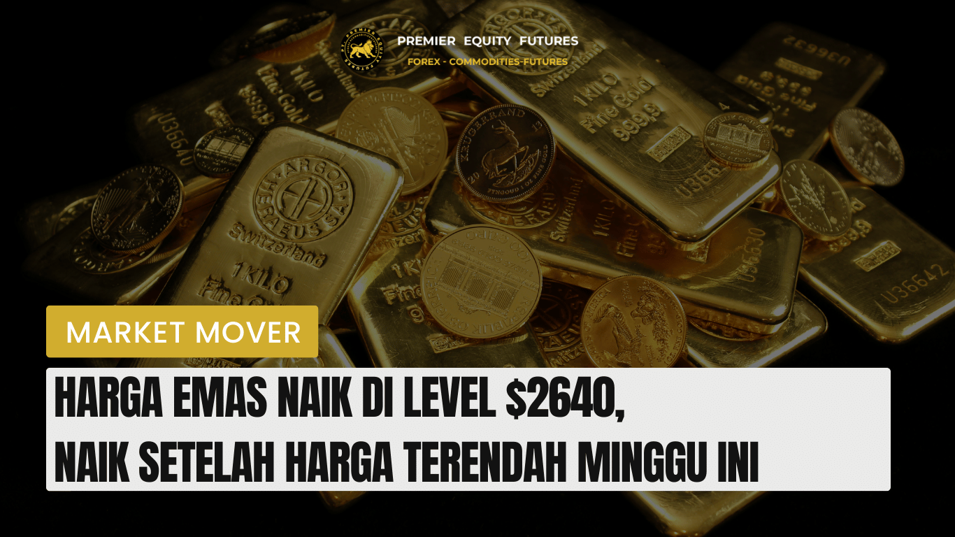 Harga Emas Naik di Level $2640, Naik Setelah Harga Terendah Minggu Ini