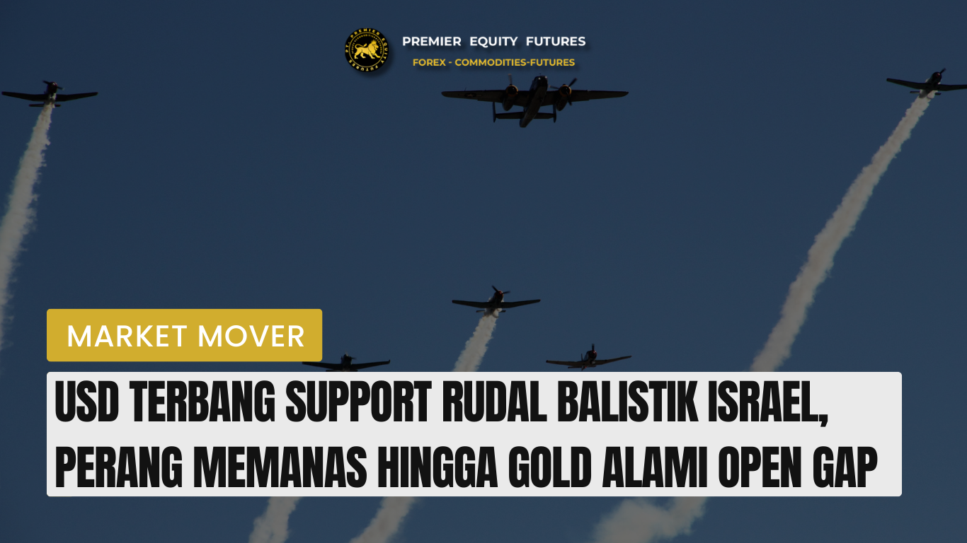 USD Terbang Support Rudal Balistik Israel, Perang Memanas Hingga Gold Alami Open Gap