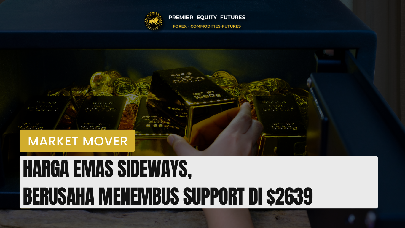 Harga Emas Sideways, Berusaha Menembus Support di $2639