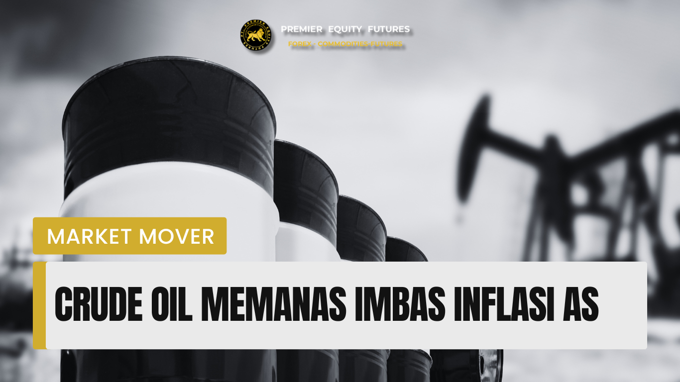 Crude Oil Memanas Imbas Inflasi AS
