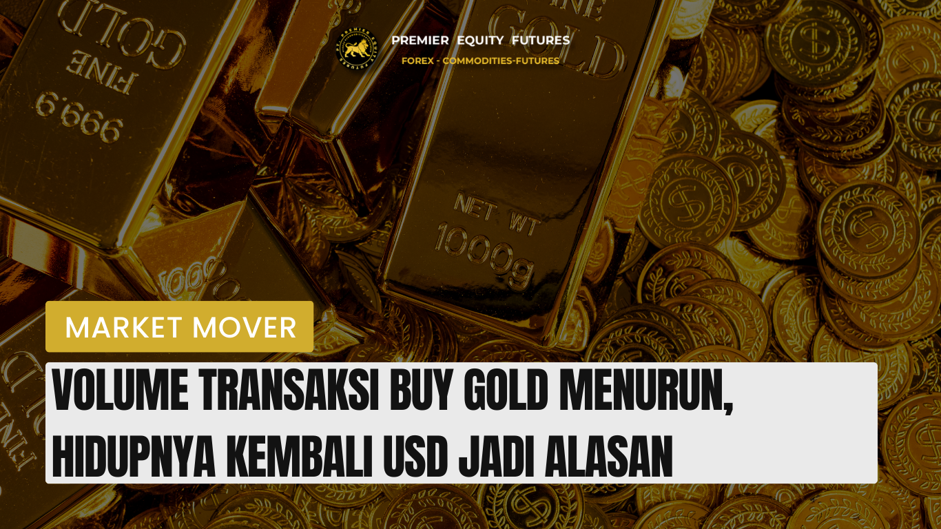 Volume Transaksi Buy Gold Menurun, Hidupnya Kembali USD Jadi Alasan