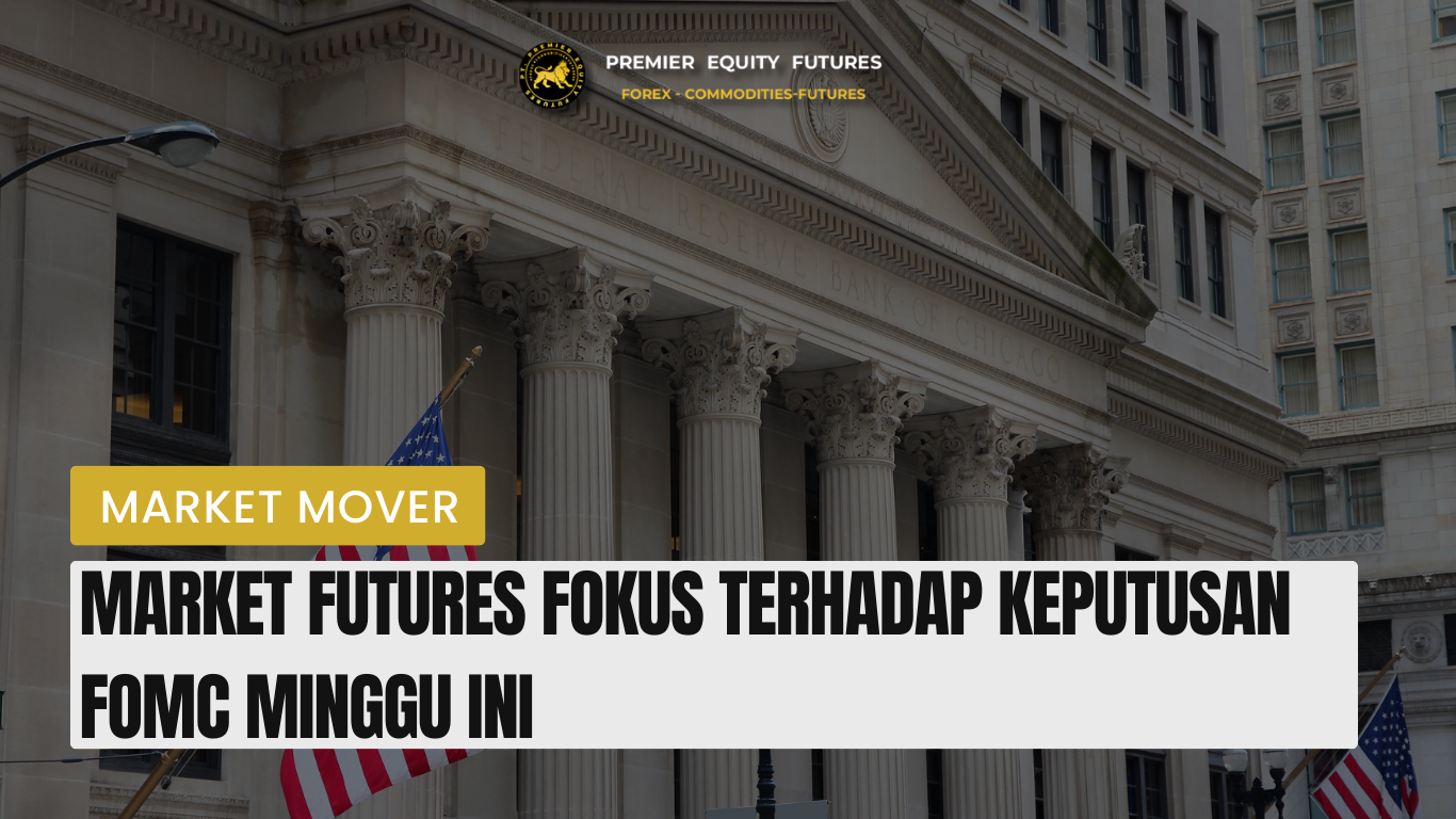 Market Futures Fokus Terhadap Keputusan FOMC Minggu Ini