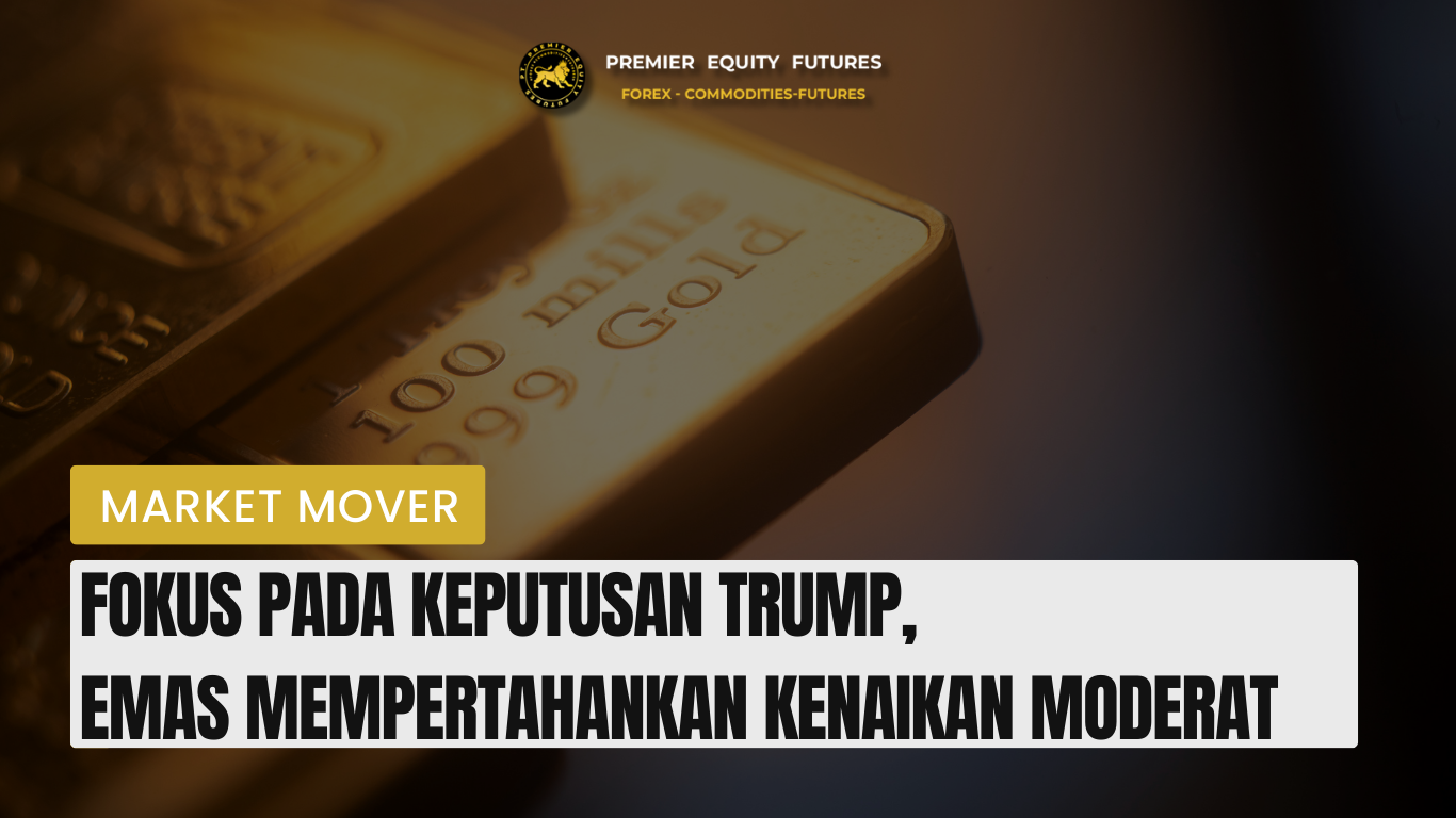 Fokus Pada Keputusan Trump, Emas Mempertahankan Kenaikan Moderat