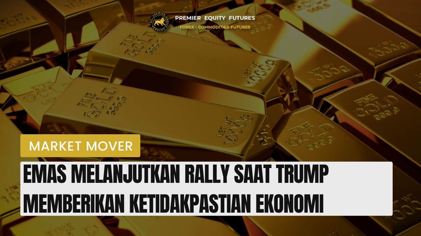 Emas Melanjutkan Rally saat Trump Memberikan Ketidakpastian Ekonomi