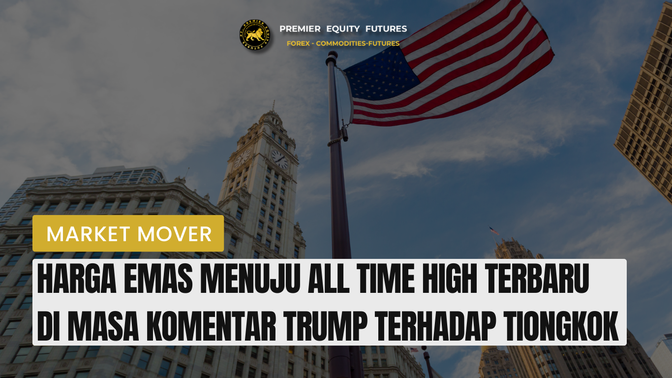 Harga Emas Menuju All Time High Terbaru di masa komentar Trump Terhadap Tiongkok